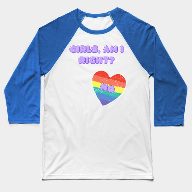GIRLS AND I RIGHT? Baseball T-Shirt by AurosakiCreations